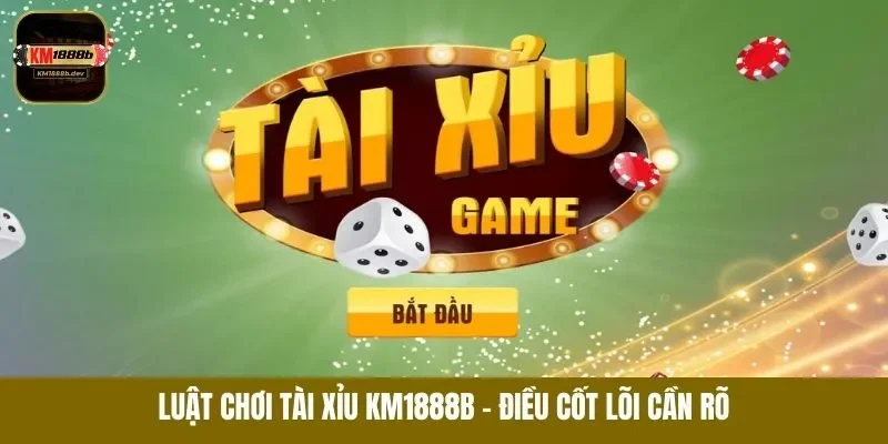 Luật chơi tài xỉu KM1888B newbie cần hiểu
