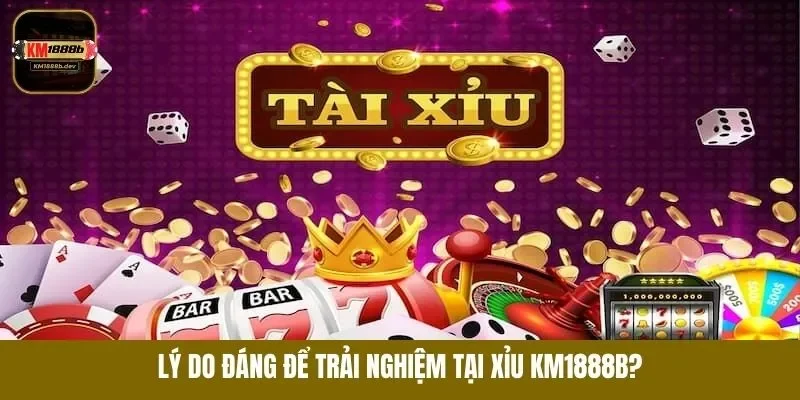 Ưu điểm ai cũng yêu thích tài xỉu KM1888B